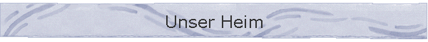 Unser Heim